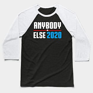 Vote Anybody Else in 2020 (white) Baseball T-Shirt